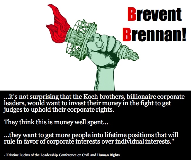 Wed. – 5/2  This Koch-ster is coming up for a full Senate vote. Brevent Brennan from getting a lifetime seat at our&nbsp;expense!