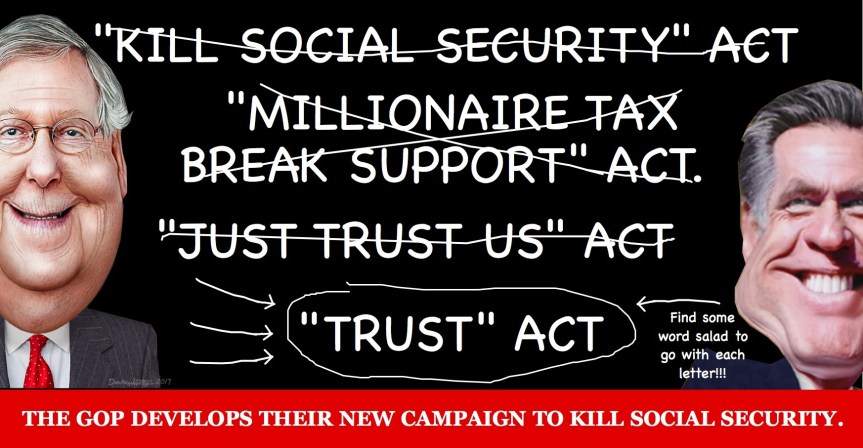 Wed. 7/29: The GOP wants to “strengthen” Social Security to death. “NO” to their  duplicious “TRUST” Act & “YES” to the “Social Security 2100 Act.” 